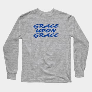 Grace Upon Grace - Christian Saying Long Sleeve T-Shirt